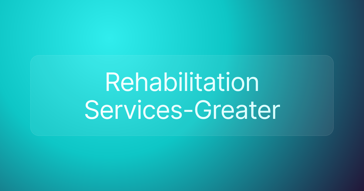 Rehabilitation Services-Greater