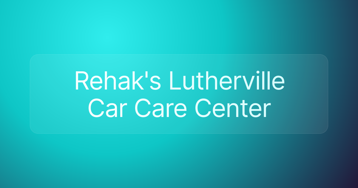 Rehak's Lutherville Car Care Center