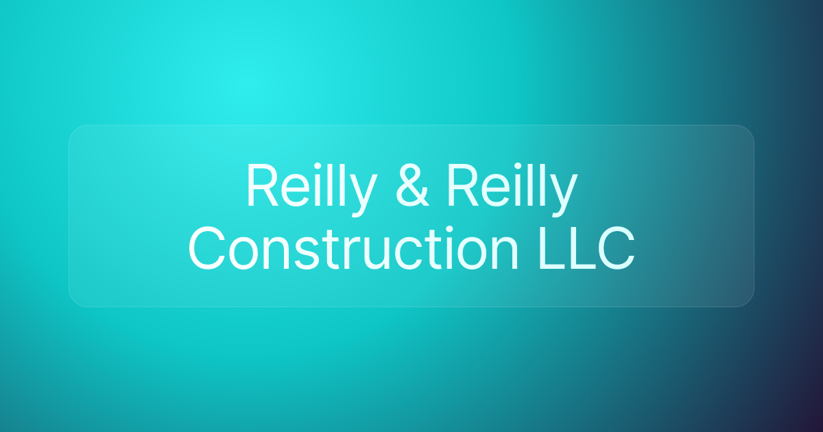 Reilly & Reilly Construction LLC