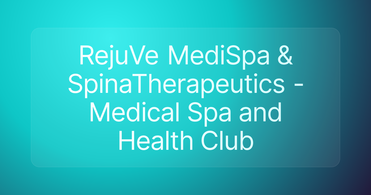 RejuVe MediSpa & SpinaTherapeutics - Medical Spa and Health Club