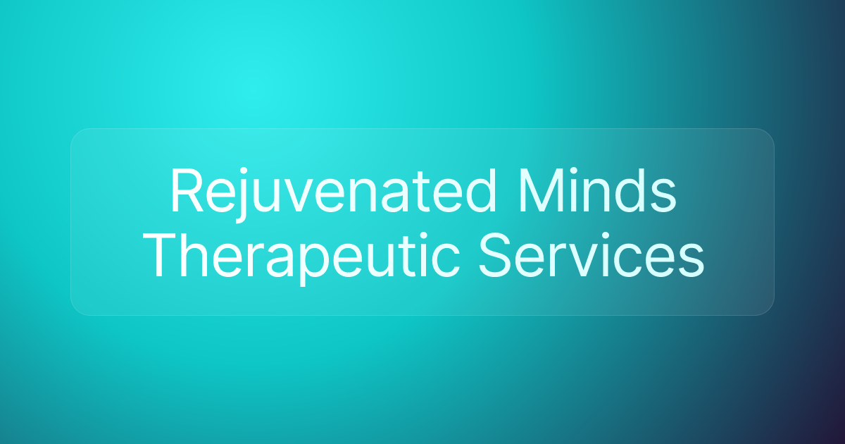 Rejuvenated Minds Therapeutic Services
