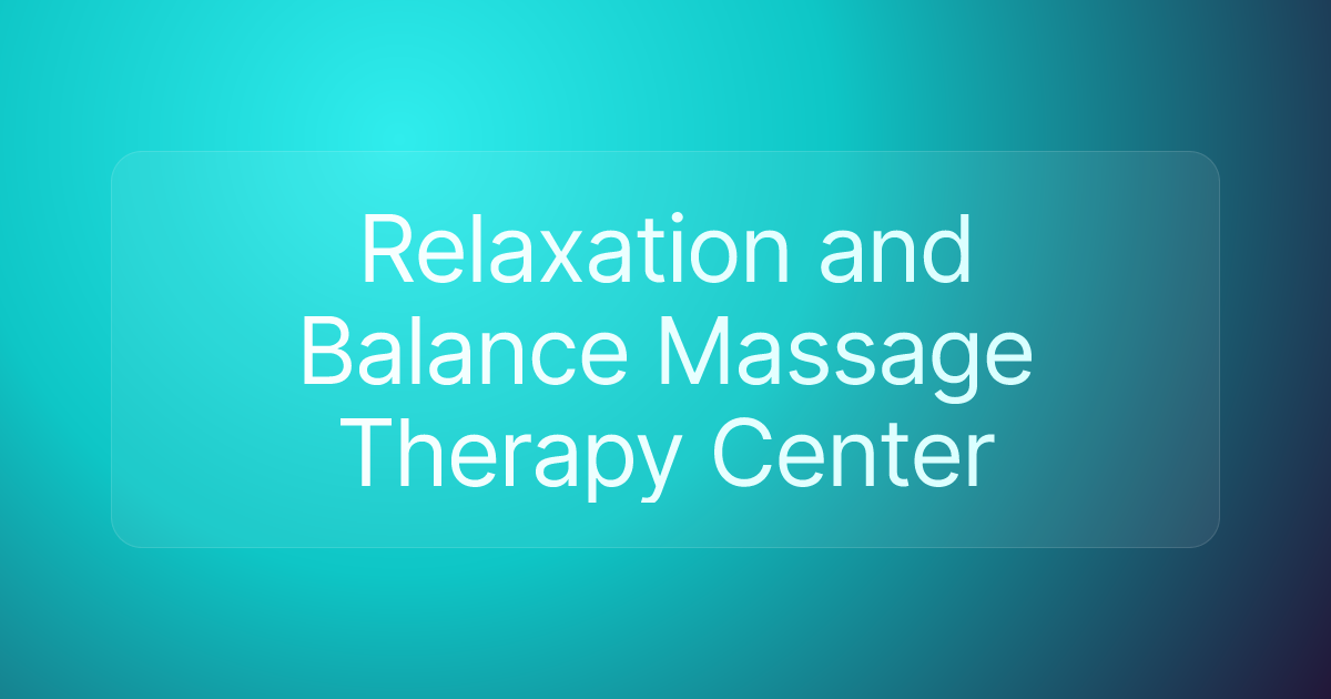 Relaxation and Balance Massage Therapy Center