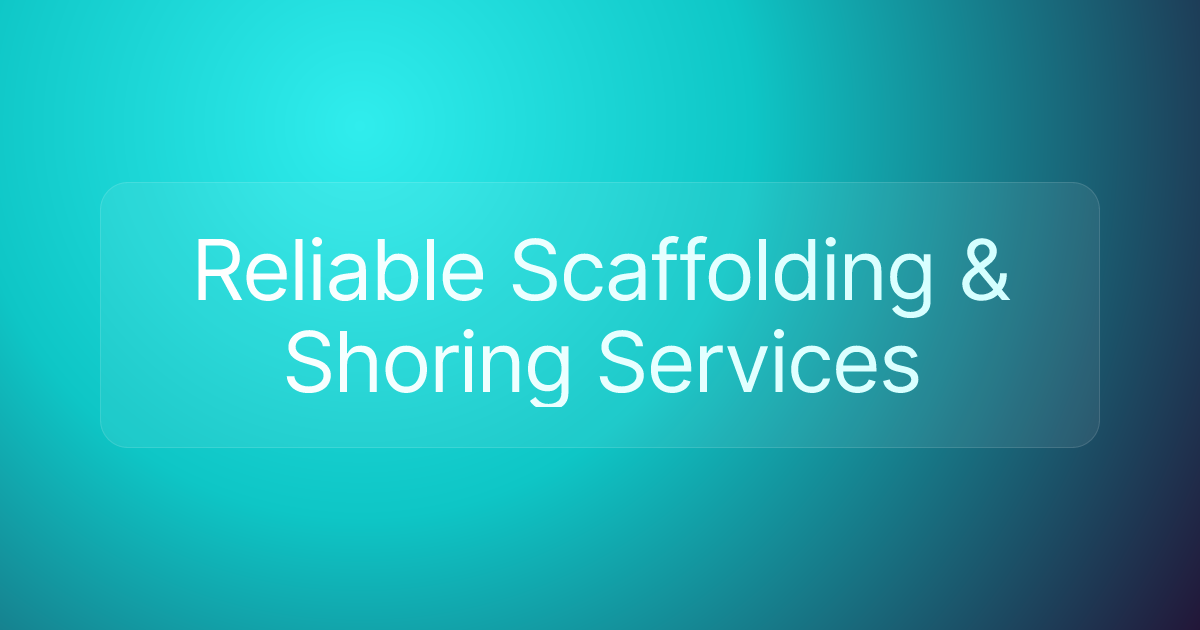 Reliable Scaffolding & Shoring Services