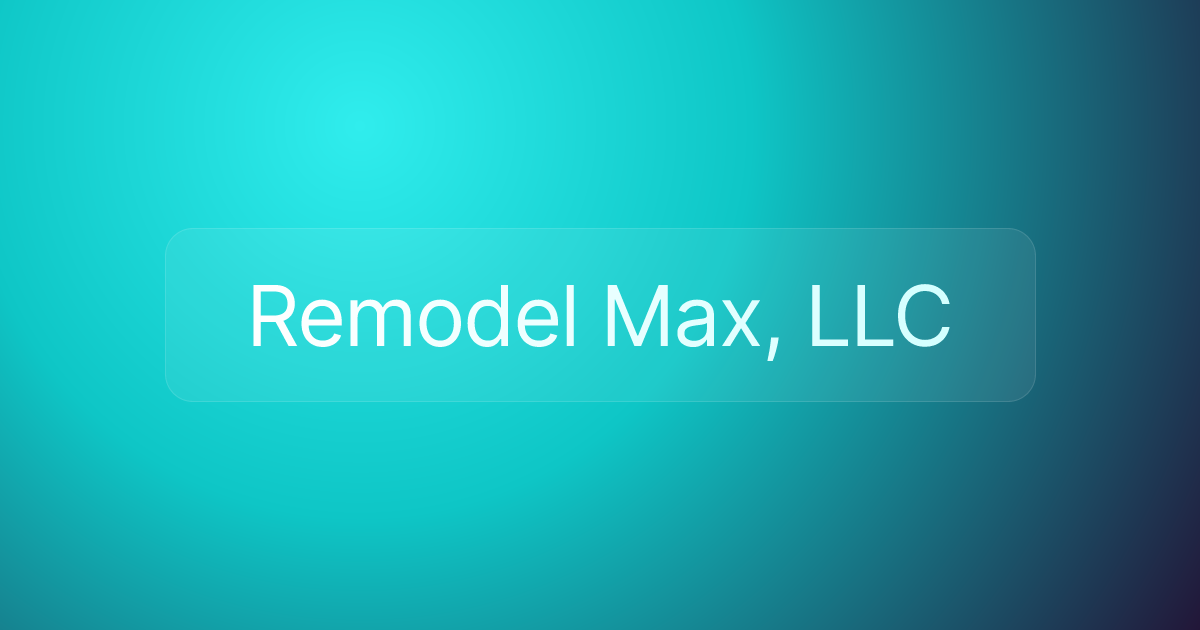 Remodel Max, LLC