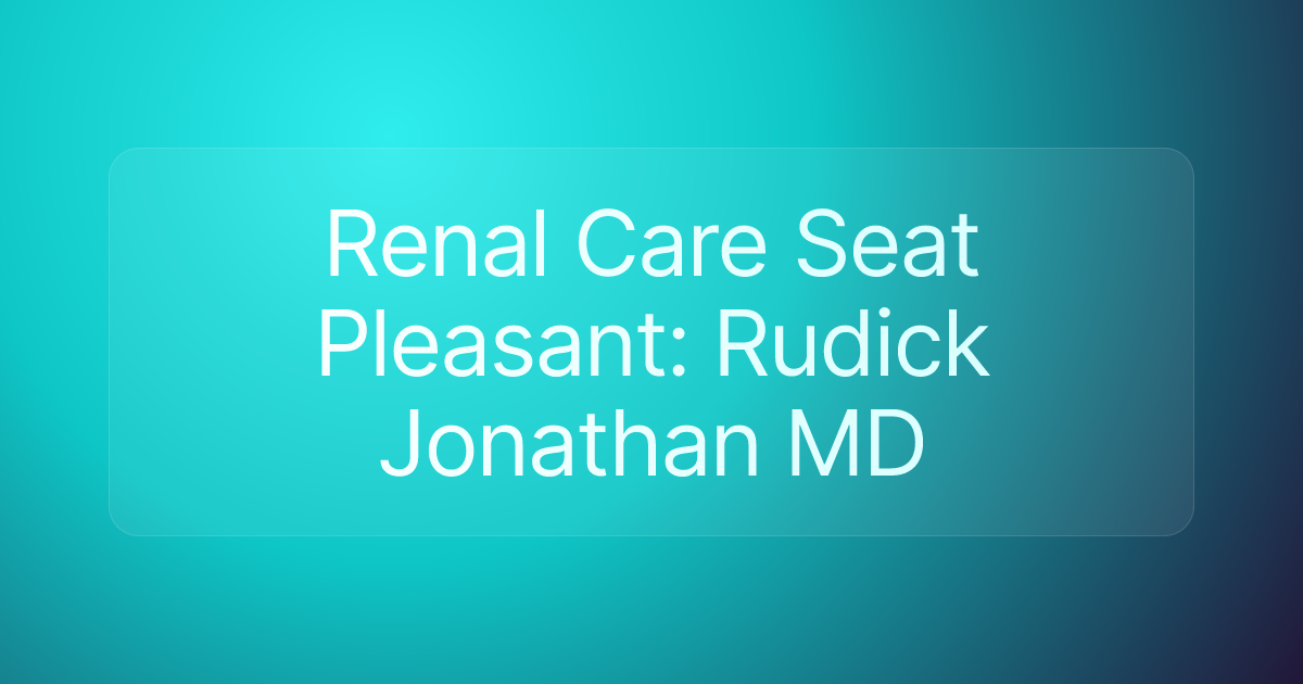 Renal Care Seat Pleasant: Rudick Jonathan MD