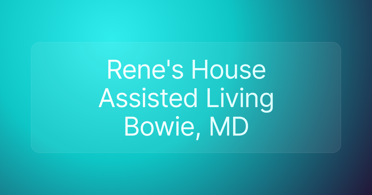 Rene's House Assisted Living Bowie, MD