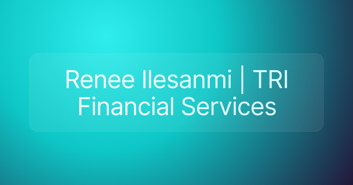 Renee Ilesanmi | TRI Financial Services