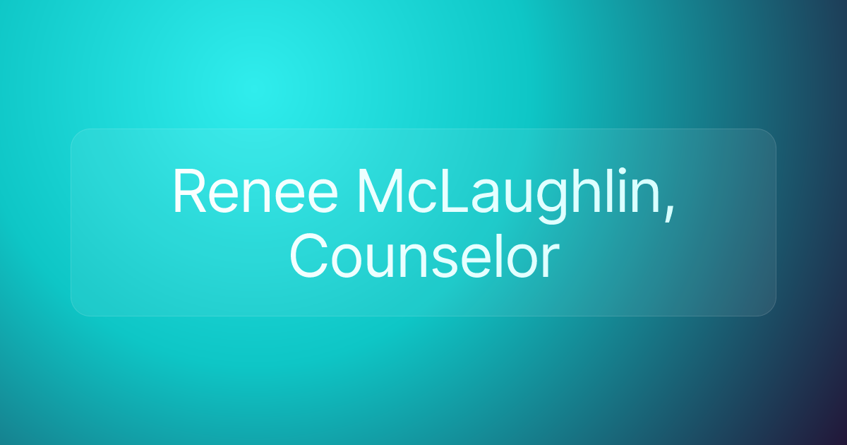 Renee McLaughlin, Counselor