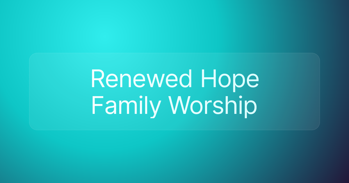 Renewed Hope Family Worship