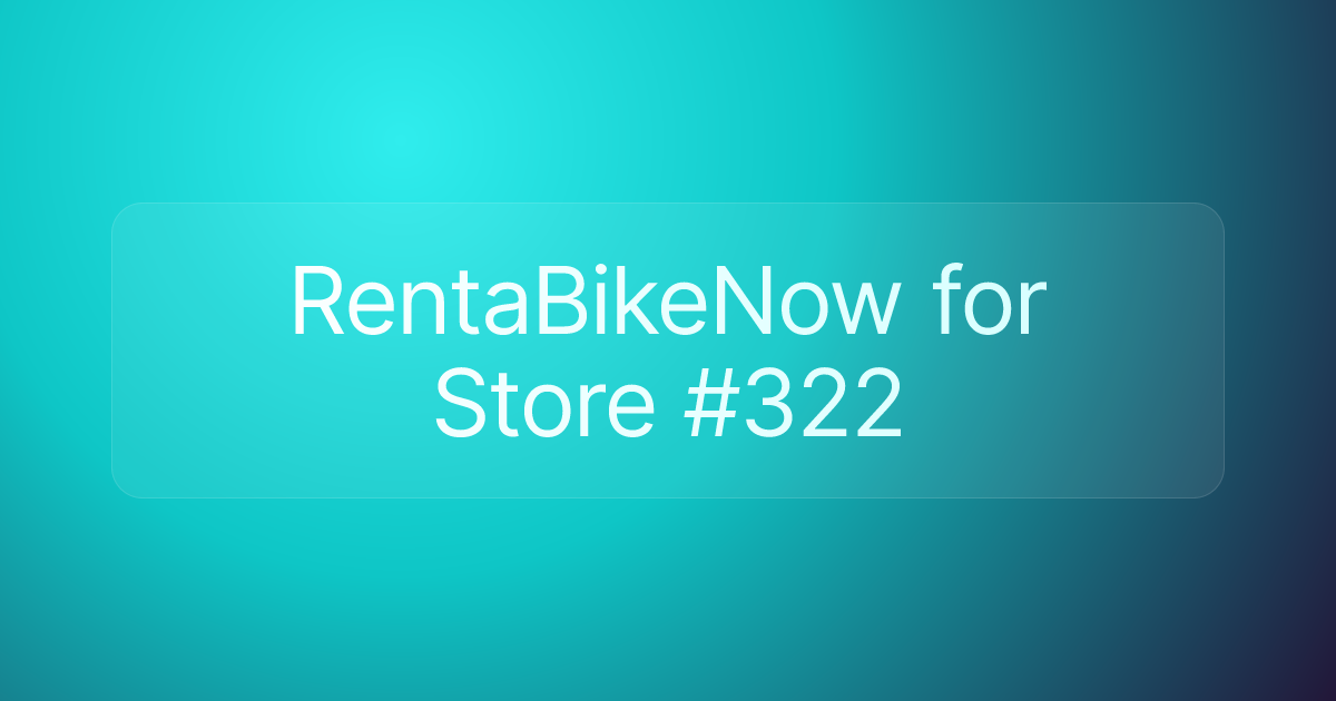 RentaBikeNow for Store #322
