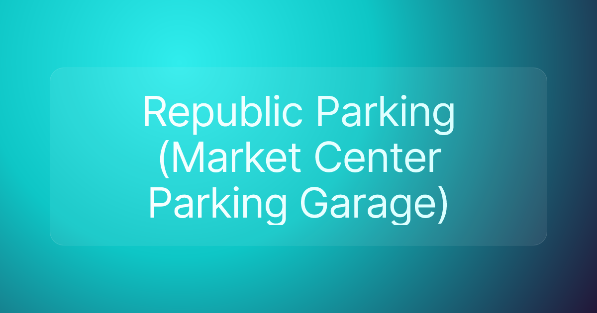 Republic Parking (Market Center Parking Garage)