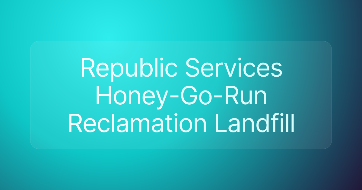 Republic Services Honey-Go-Run Reclamation Landfill