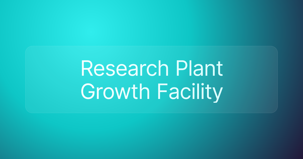 Research Plant Growth Facility