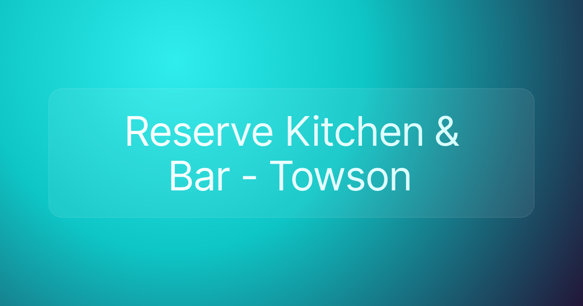Reserve Kitchen & Bar - Towson