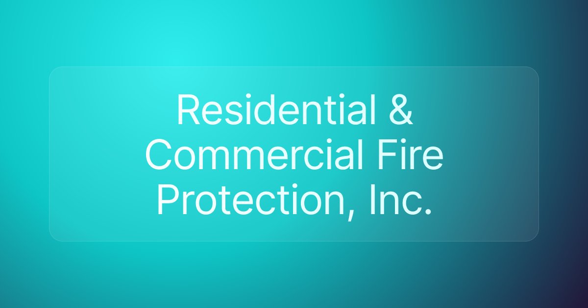 Residential & Commercial Fire Protection, Inc.