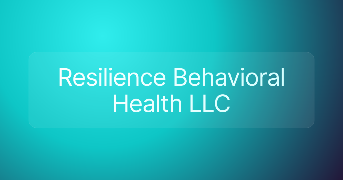 Resilience Behavioral Health LLC