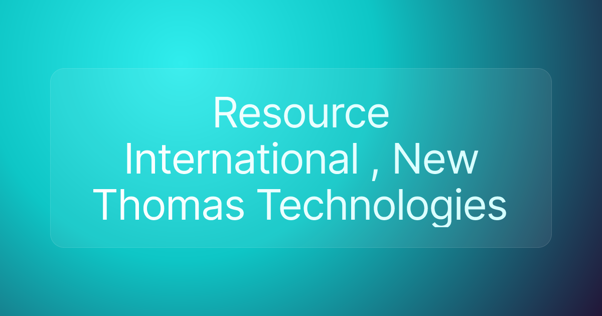 Resource International , New Thomas Technologies