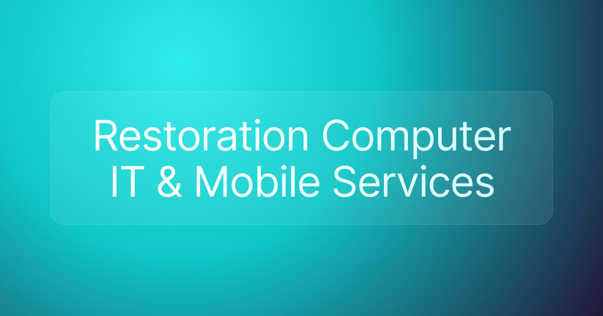 Restoration Computer IT & Mobile Services