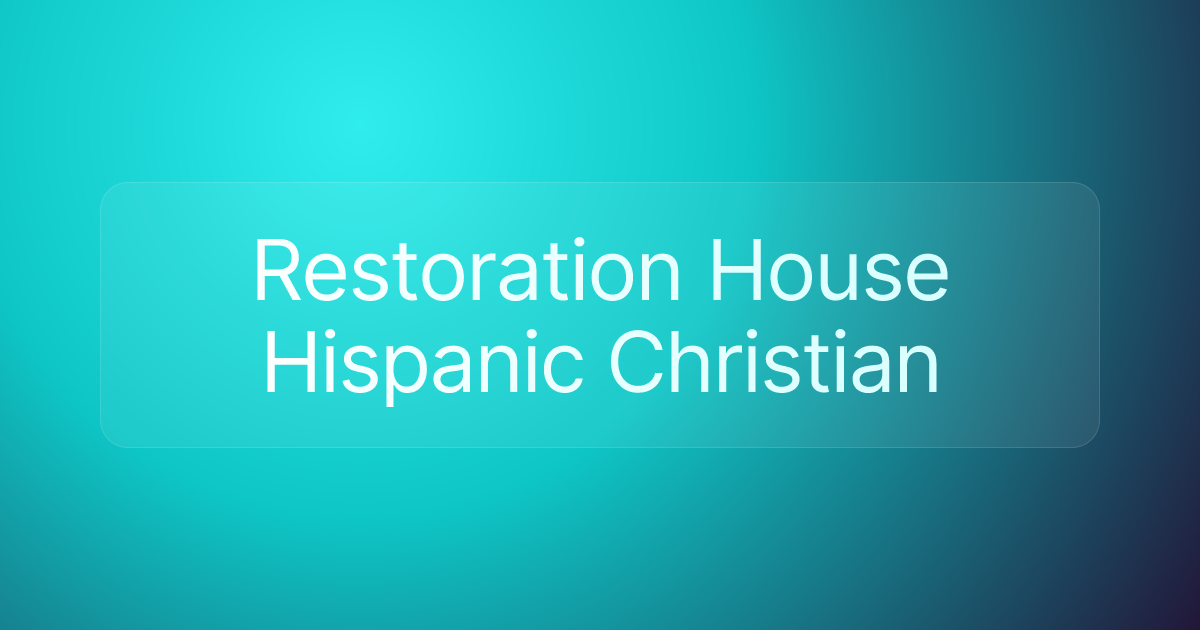 Restoration House Hispanic Christian