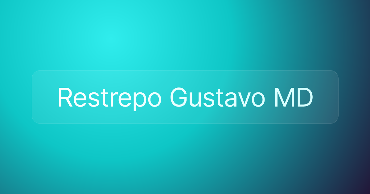 Restrepo Gustavo MD