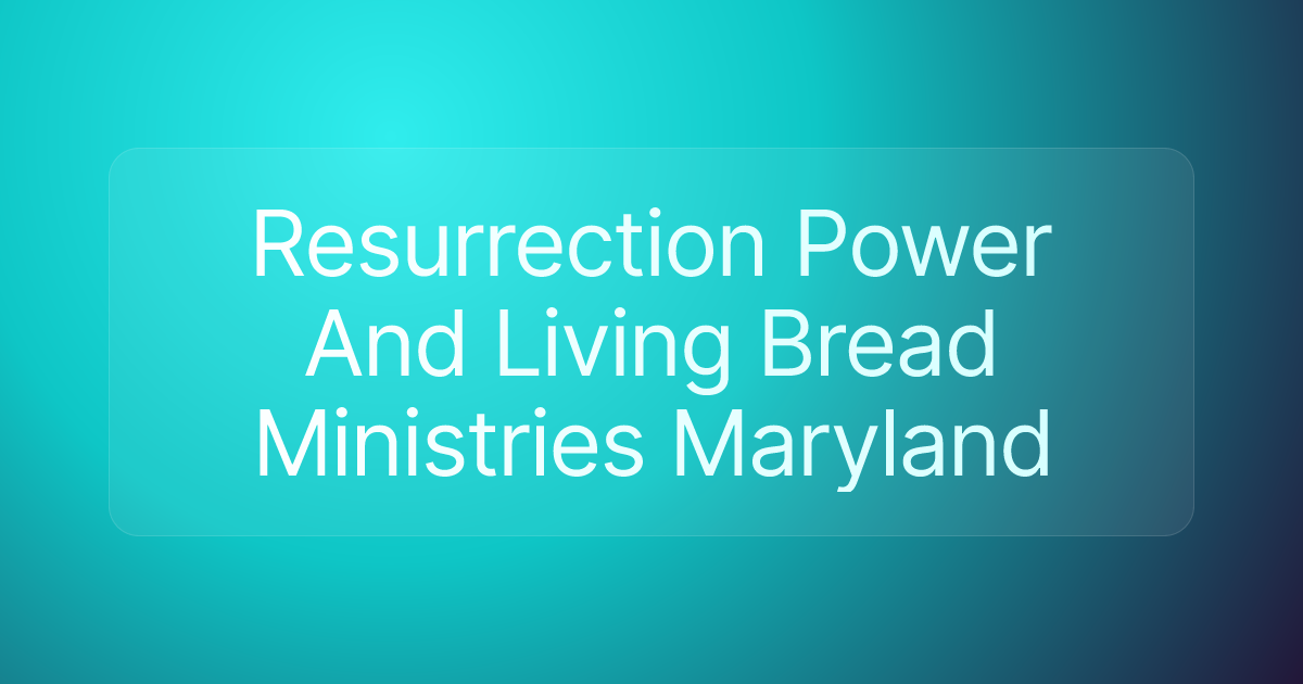 Resurrection Power And Living Bread Ministries Maryland