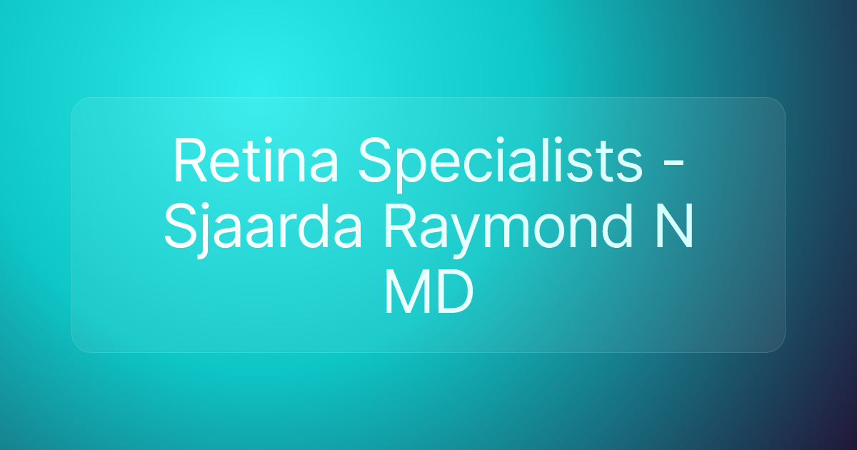 Retina Specialists - Sjaarda Raymond N MD