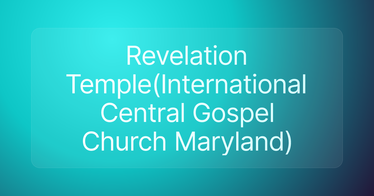 Revelation Temple(International Central Gospel Church Maryland)