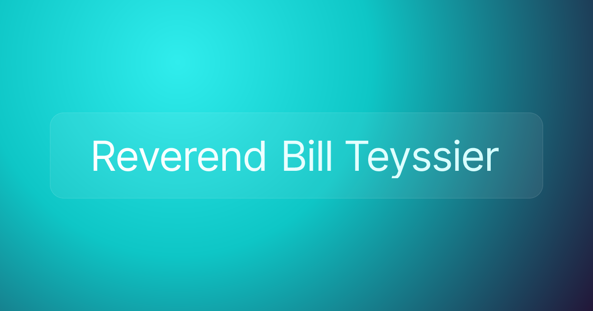 Reverend Bill Teyssier