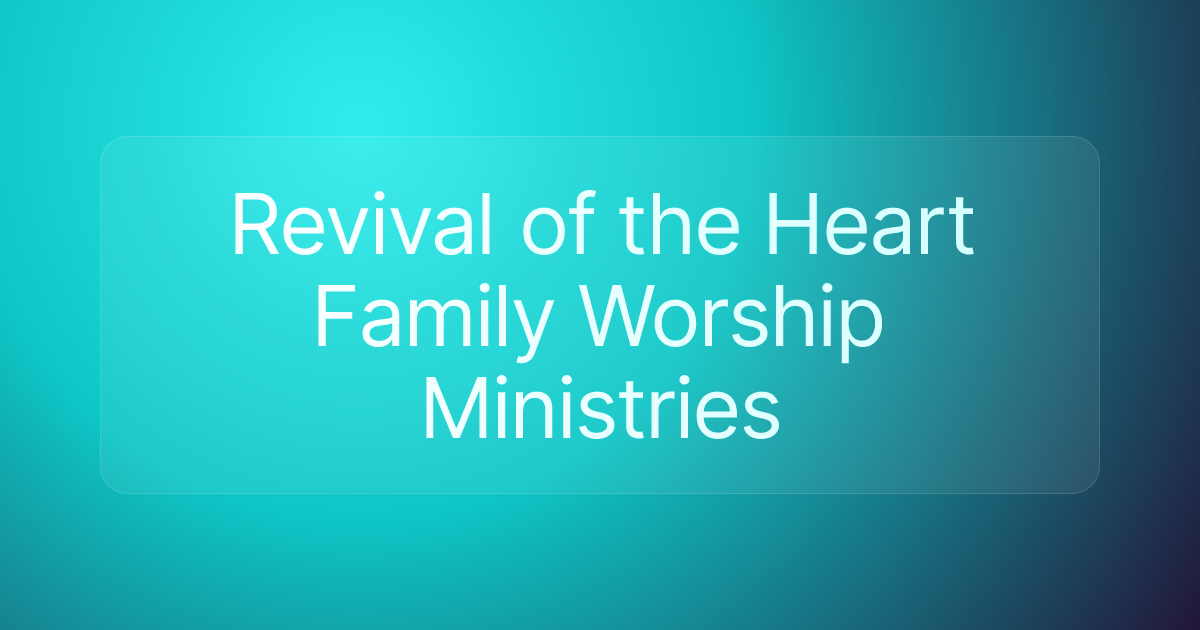 Revival of the Heart Family Worship Ministries
