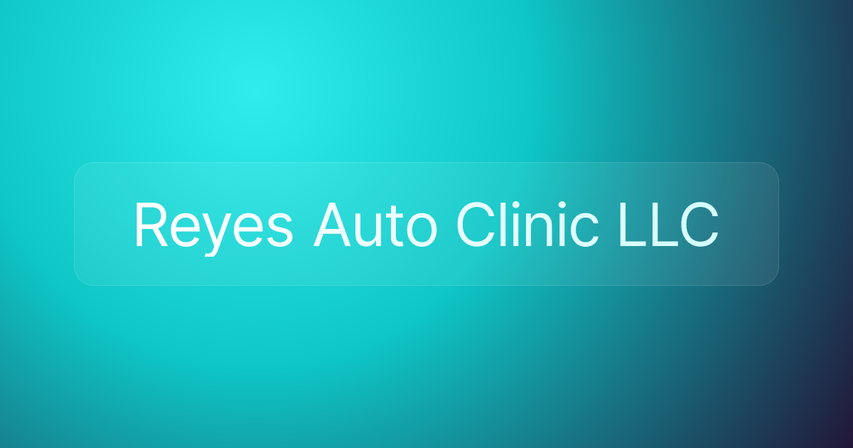 Reyes Auto Clinic LLC