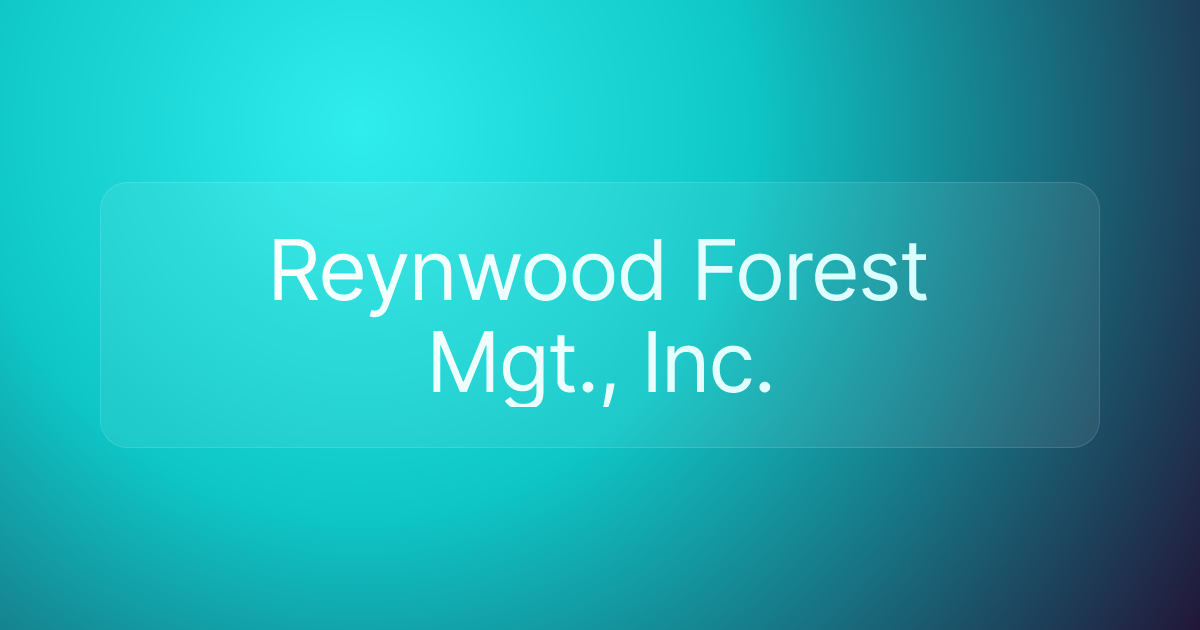 Reynwood Forest Mgt., Inc.