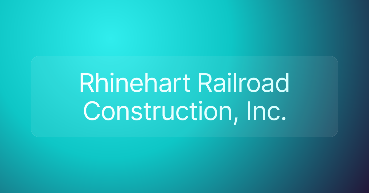 Rhinehart Railroad Construction, Inc.