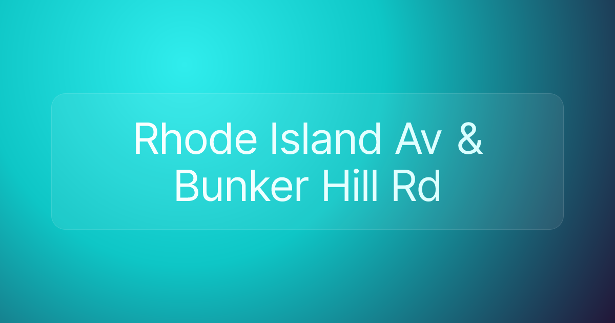 Rhode Island Av & Bunker Hill Rd