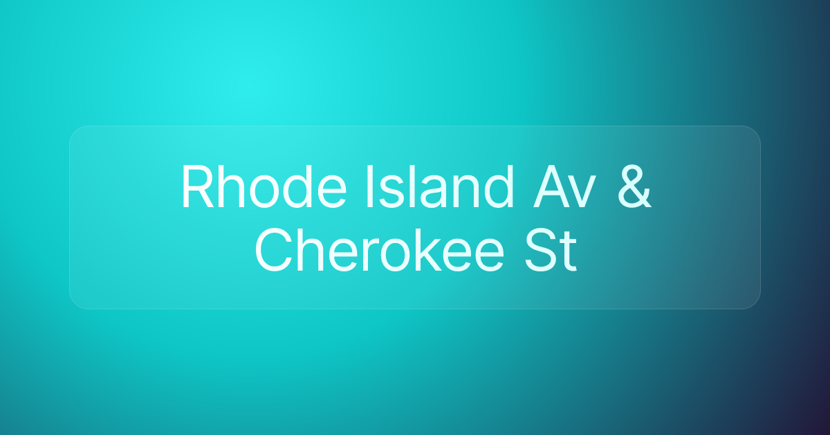 Rhode Island Av & Cherokee St