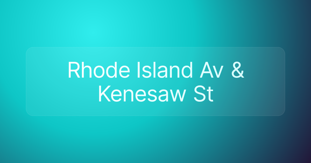Rhode Island Av & Kenesaw St