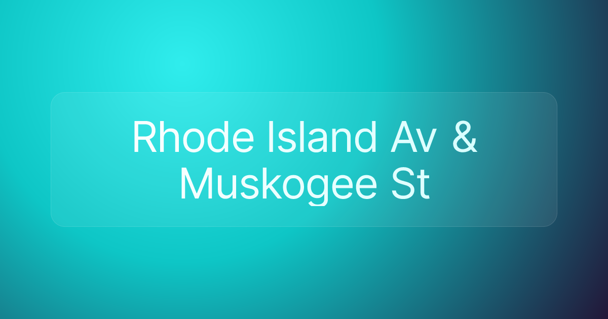 Rhode Island Av & Muskogee St