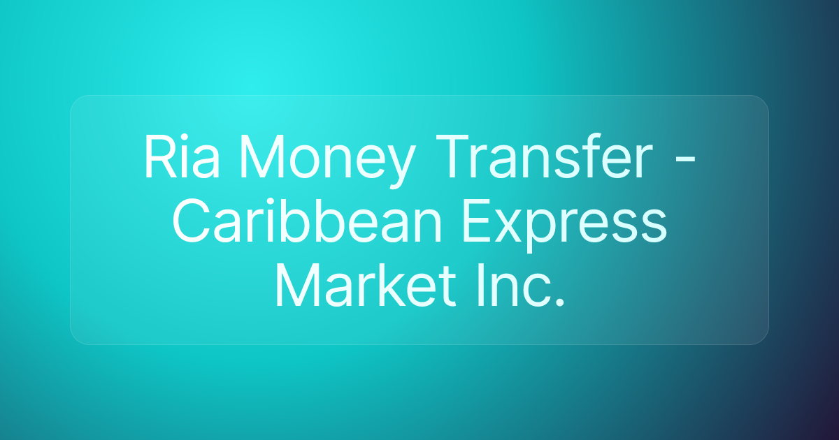 Ria Money Transfer - Caribbean Express Market Inc.