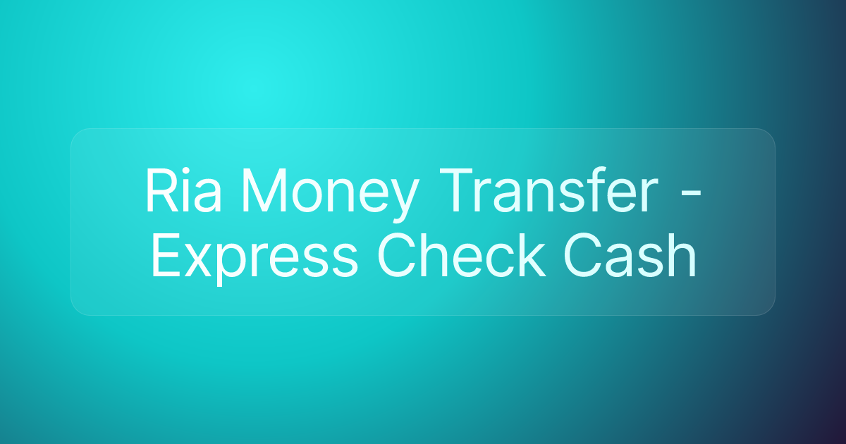 Ria Money Transfer - Express Check Cash