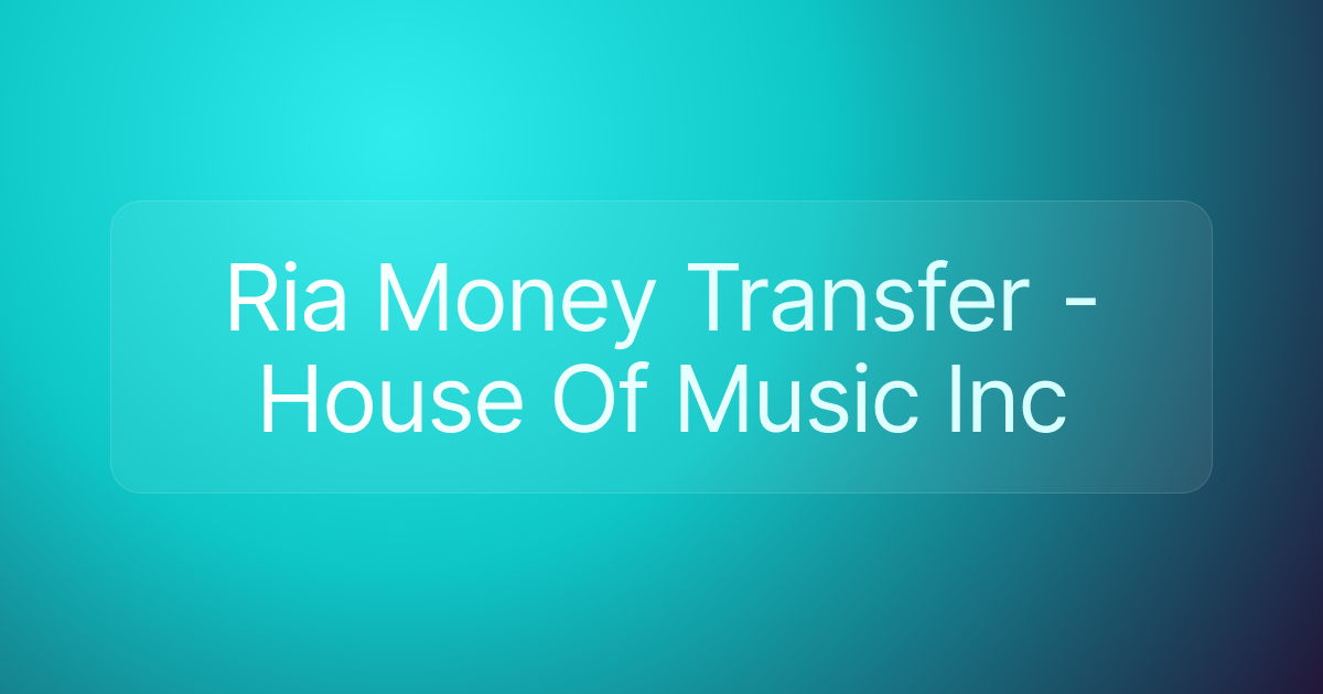 Ria Money Transfer - House Of Music Inc