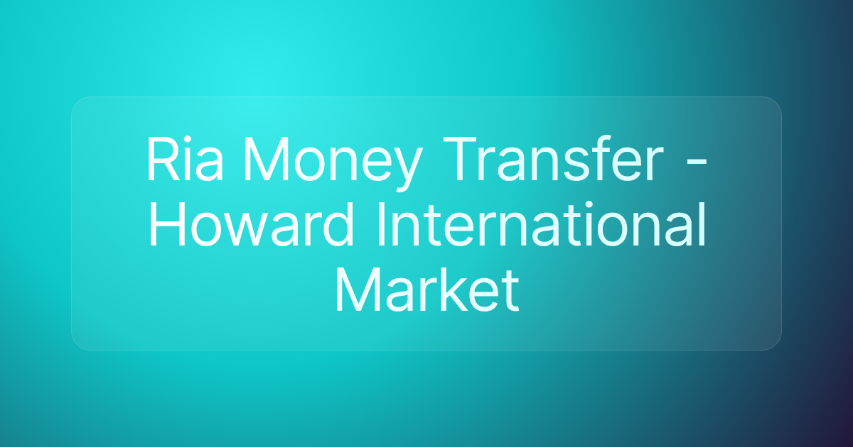Ria Money Transfer - Howard International Market