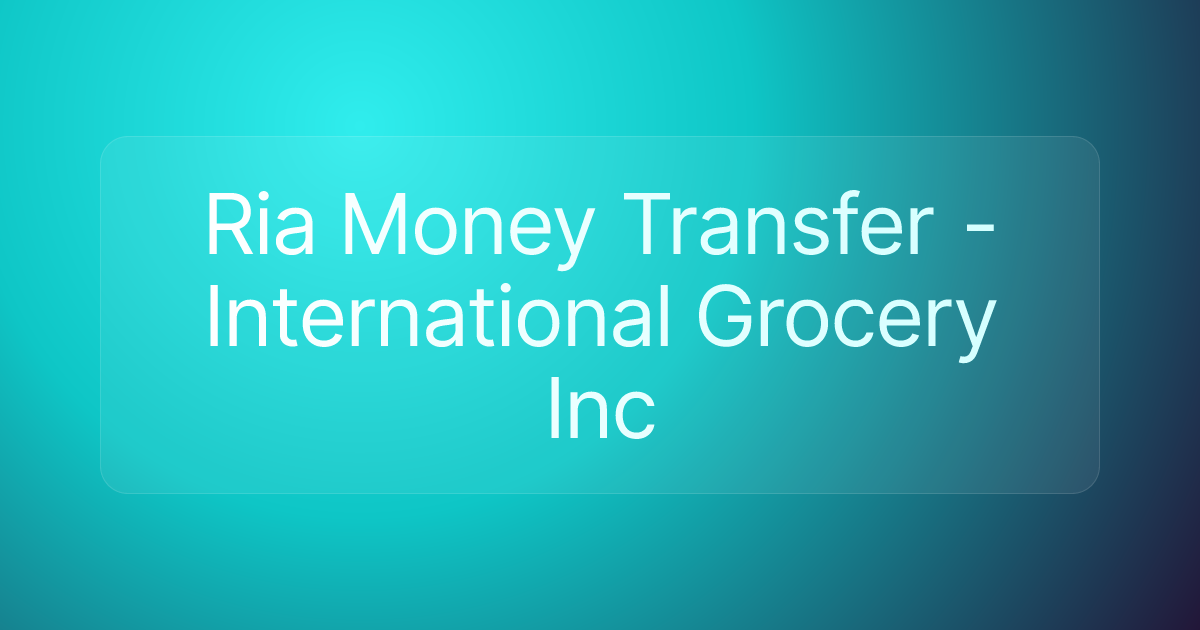 Ria Money Transfer - International Grocery Inc