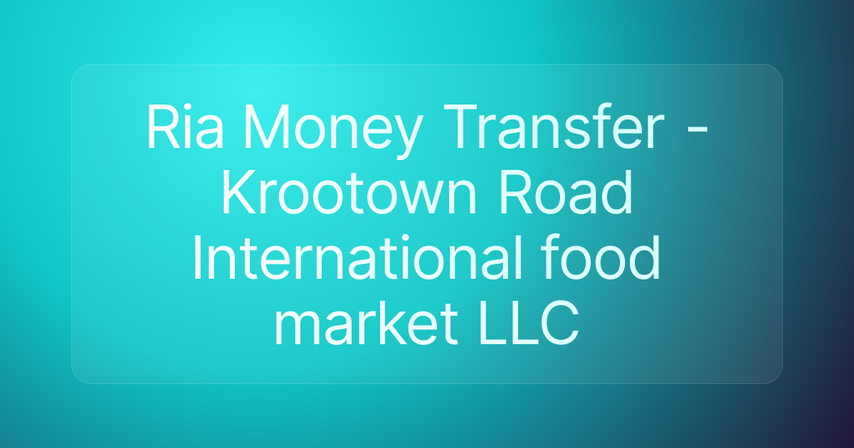 Ria Money Transfer - Krootown Road International food market LLC
