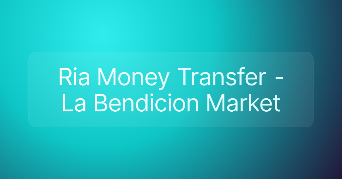 Ria Money Transfer - La Bendicion Market