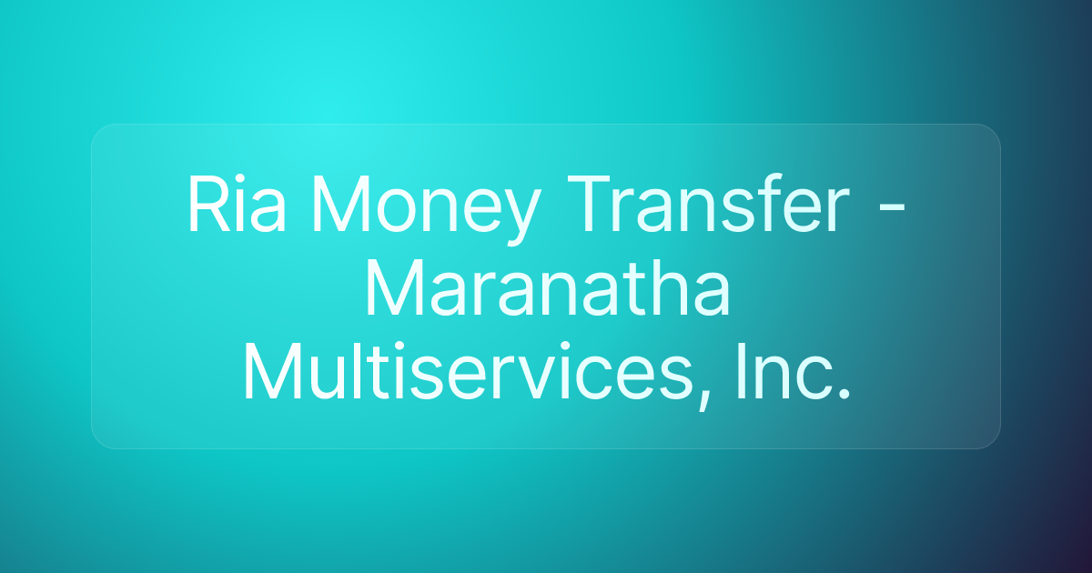 Ria Money Transfer - Maranatha Multiservices, Inc.