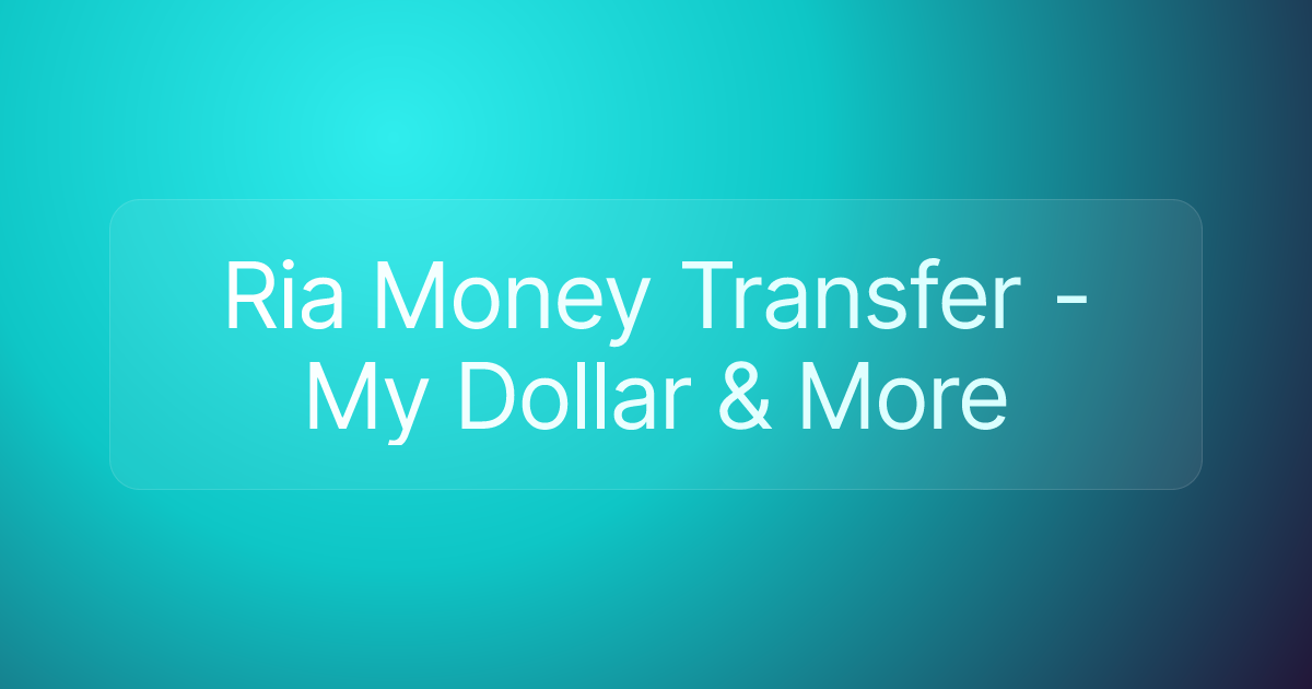 Ria Money Transfer - My Dollar & More