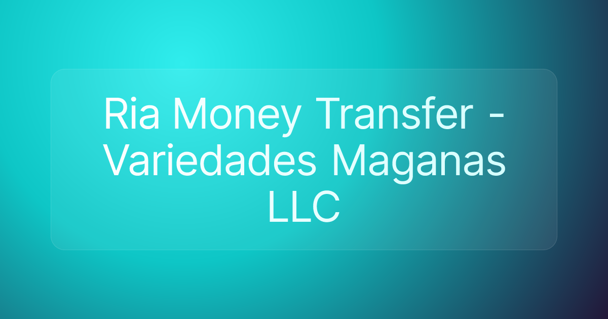 Ria Money Transfer - Variedades Maganas LLC