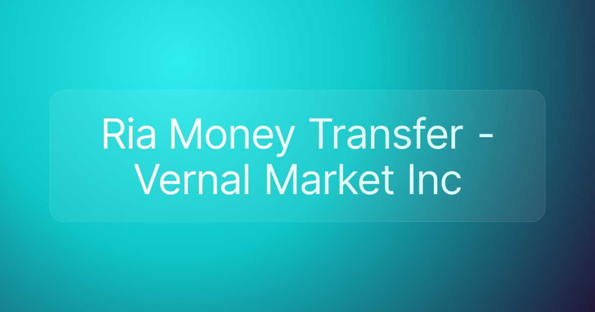 Ria Money Transfer - Vernal Market Inc