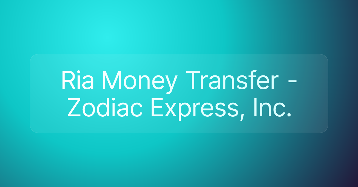 Ria Money Transfer - Zodiac Express, Inc.