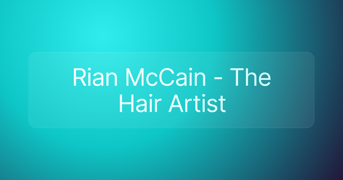 Rian McCain - The Hair Artist