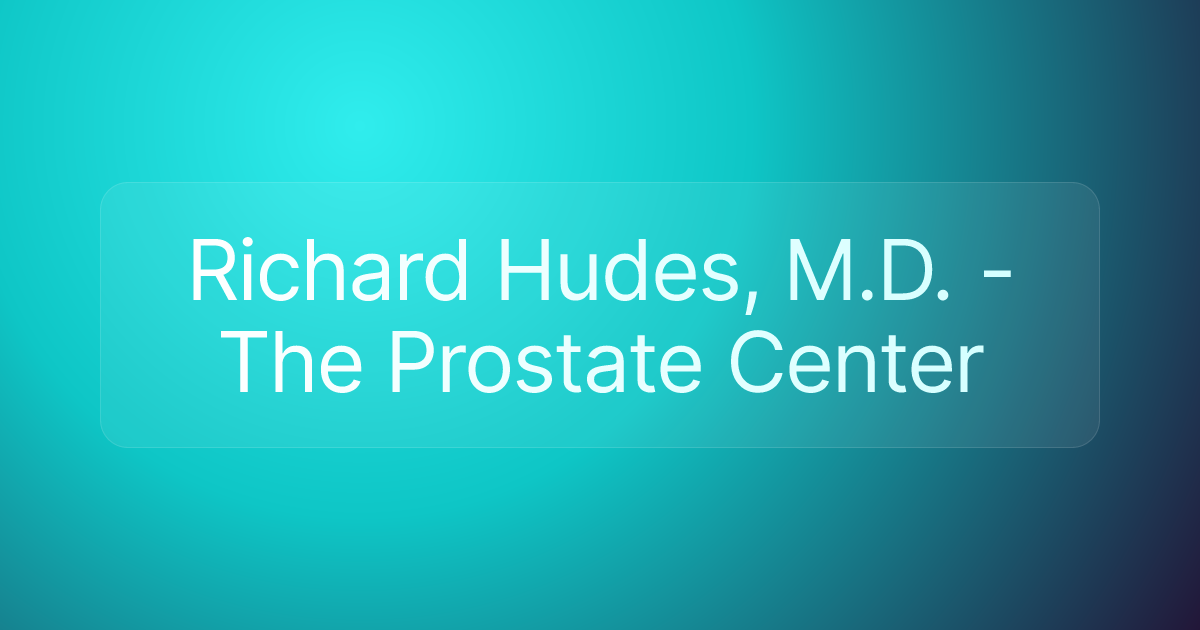 Richard Hudes, M.D. - The Prostate Center